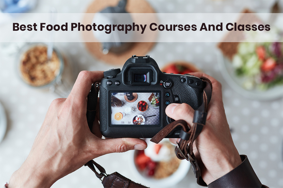 Best Food Photography Courses To Take It Up A Notch