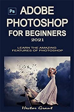 Adobe Photoshop For Beginners 2021
