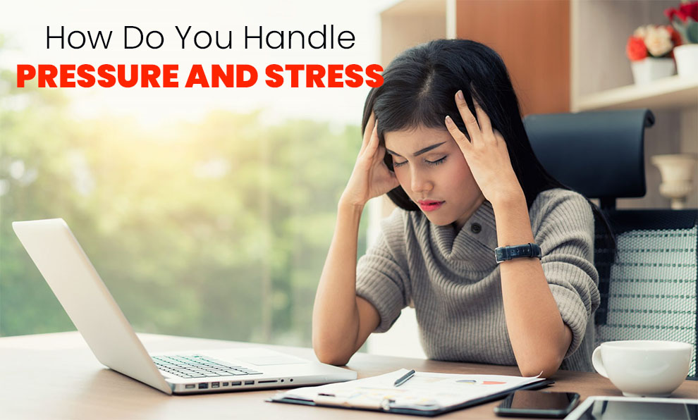 How do you handle pressure and stress