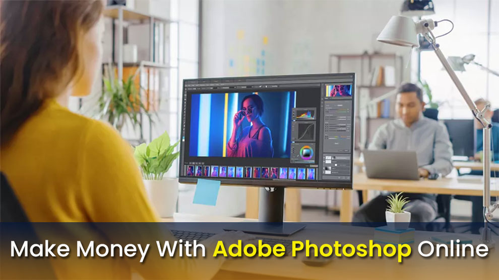 How To Make Money With Adobe Photoshop