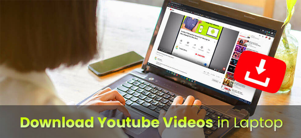 How to download youtube videos in laptop