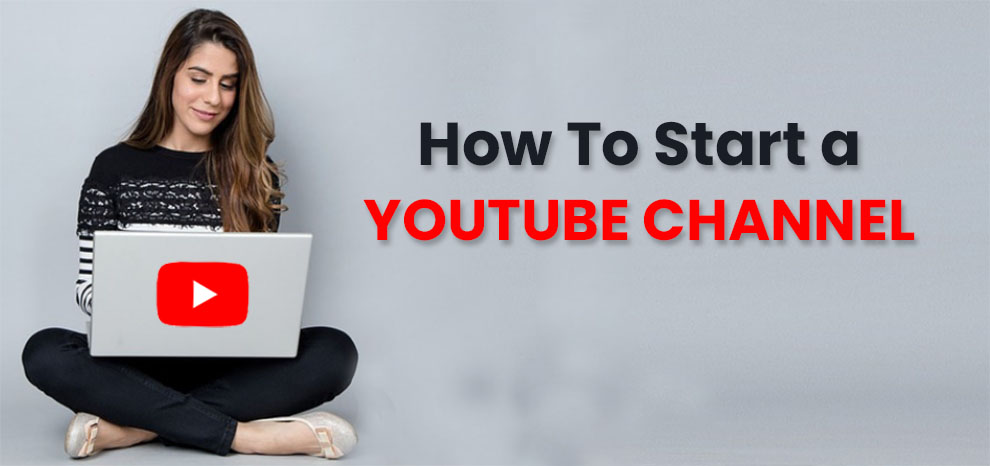 How To Start A YouTube Channel