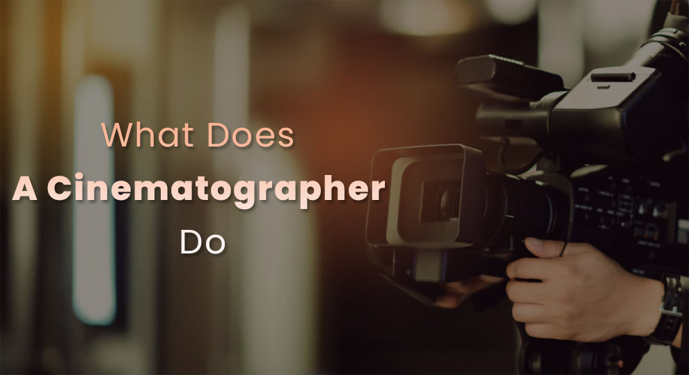 What does a cinematographer do