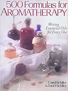 500 Formulas for Aromatherapy: Mixing Essential Oils for Every Use Paperback 