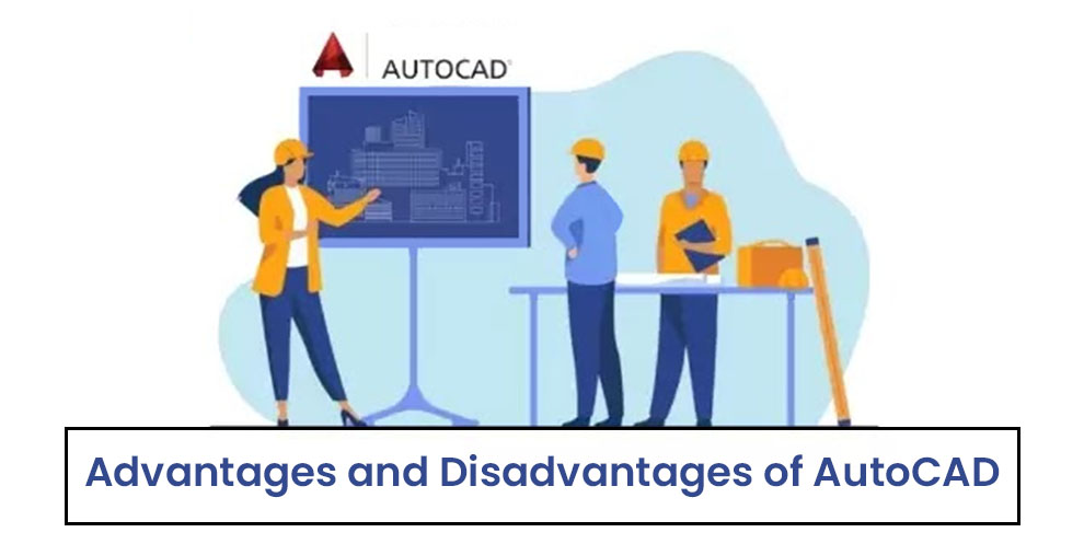 Advantages and disadvantages of autocad