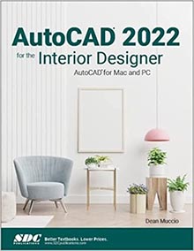 AutoCAD 2022 for the Interior Designer: AutoCAD for Mac and PC 1st Edition