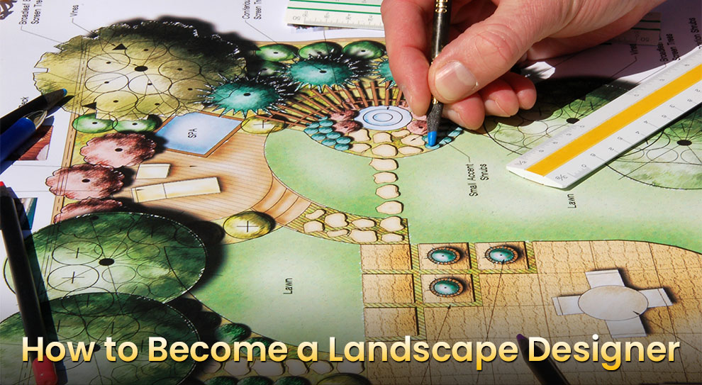 How to Become a Landscape Designer