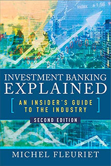 Investment Banking Explained, Second Edition: An Insider's Guide to the Industry 2nd Edition