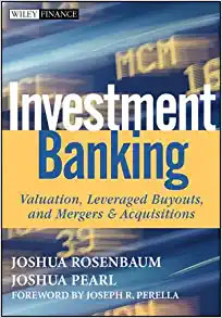 Investment Banking: Valuation, Leveraged Buyouts, and Mergers & Acquisitions