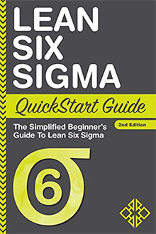 Lean Six Sigma QuickStart Guide: The Simplified Beginner's Guide To Lean Six Sigma