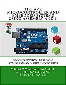 The AVR Microcontroller and Embedded Systems Using Assembly and C: Using Arduino Uno and Atmel Studio 1st Edition