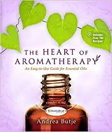 The Heart of Aromatherapy: An Easy-to-Use Guide for Essential Oils Paperback