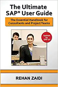 The Ultimate SAP User Guide: The Essential SAP Training Handbook for Consultants and Project Teams Paperback
