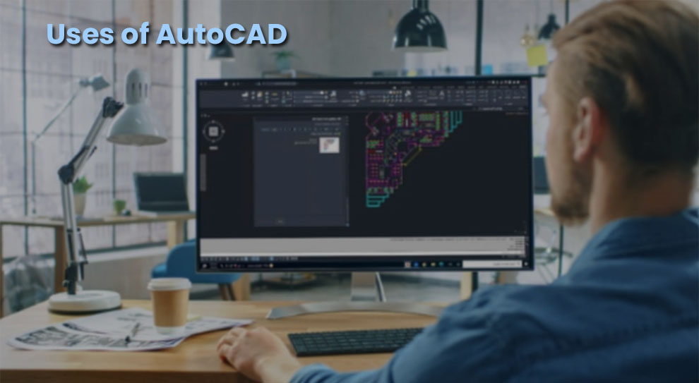 Uses of AutoCAD