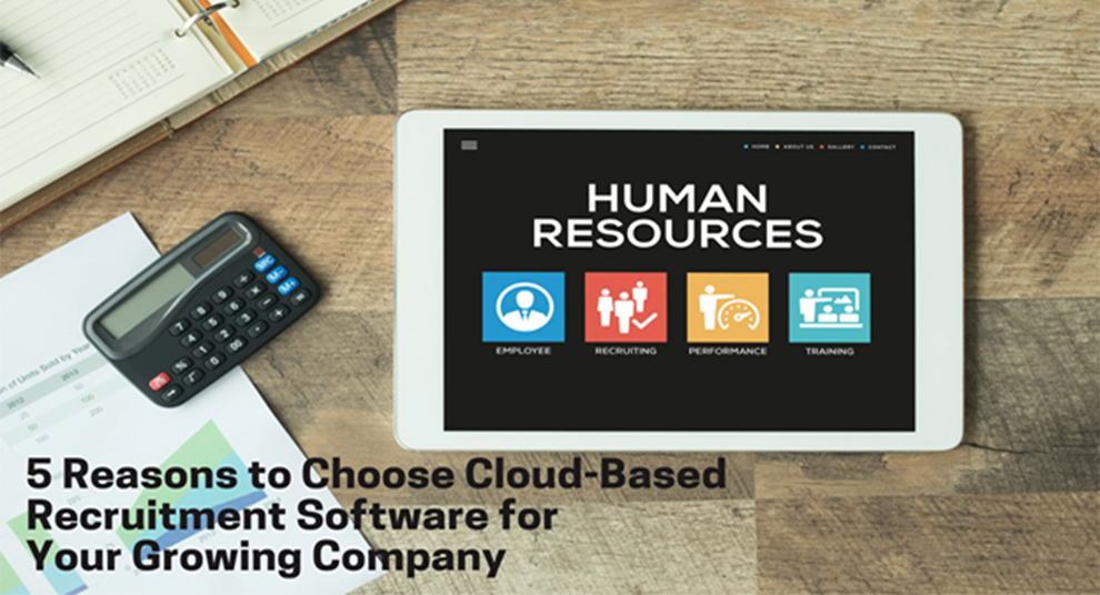 5 Reasons to Choose Cloud-Based Recruitment Software for Your Growing Company