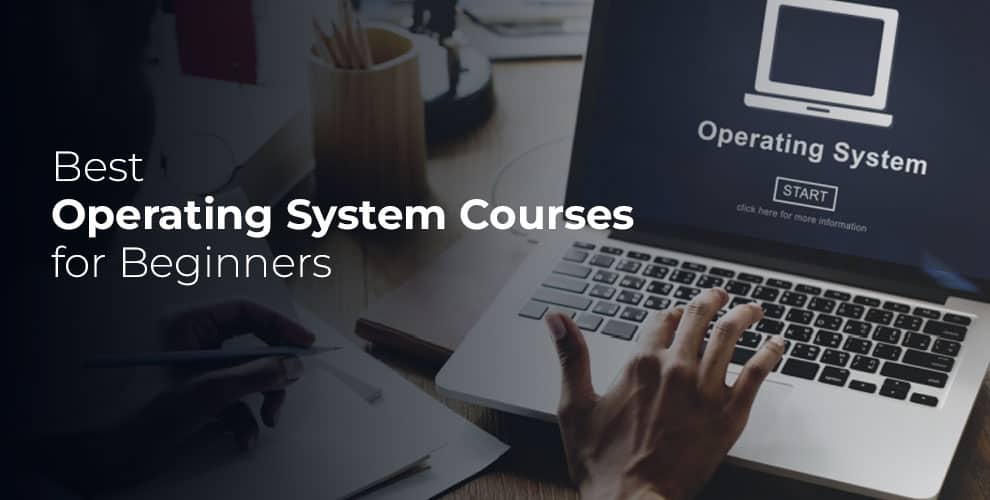 Best Operating System Courses for Beginners